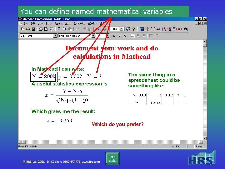 You can define named mathematical variables © HRS Ltd, 2002. In NZ phone 0800