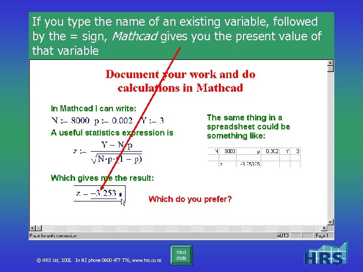 If you type the name of an existing variable, followed by the = sign,