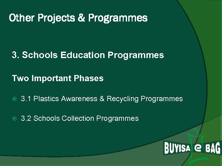 Other Projects & Programmes 3. Schools Education Programmes Two Important Phases 3. 1 Plastics