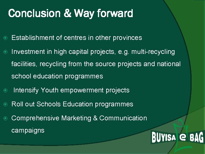 Conclusion & Way forward Establishment of centres in other provinces Investment in high capital