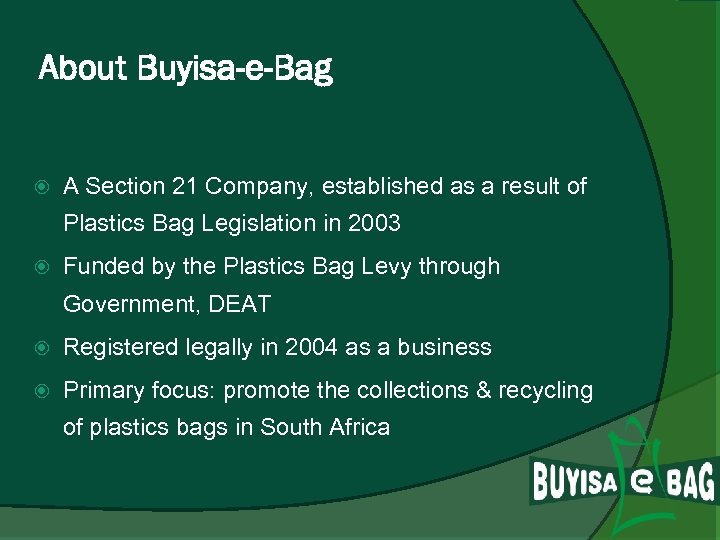 About Buyisa-e-Bag A Section 21 Company, established as a result of Plastics Bag Legislation