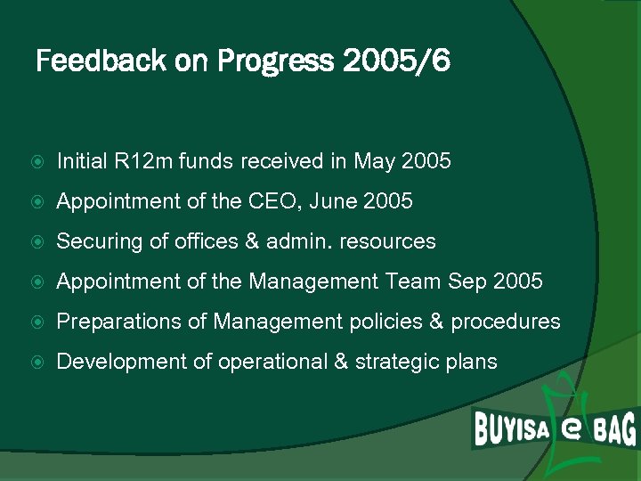 Feedback on Progress 2005/6 Initial R 12 m funds received in May 2005 Appointment