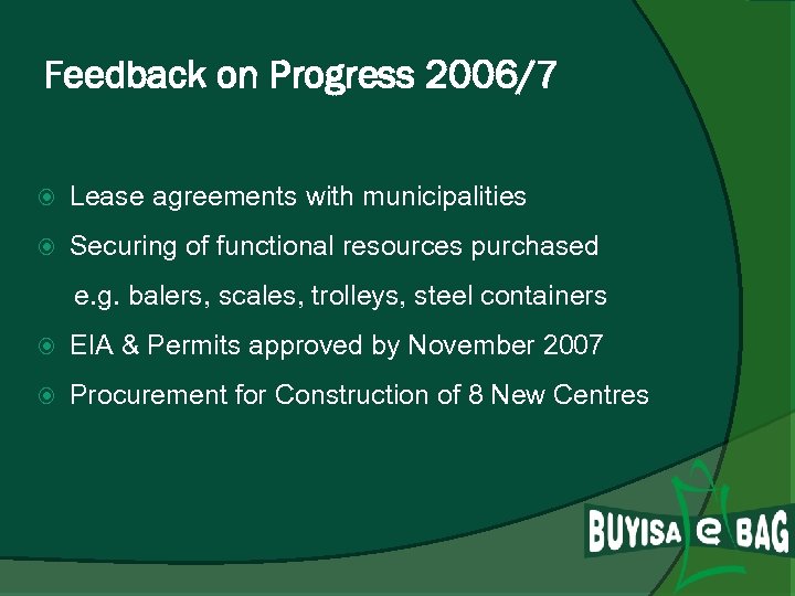 Feedback on Progress 2006/7 Lease agreements with municipalities Securing of functional resources purchased e.