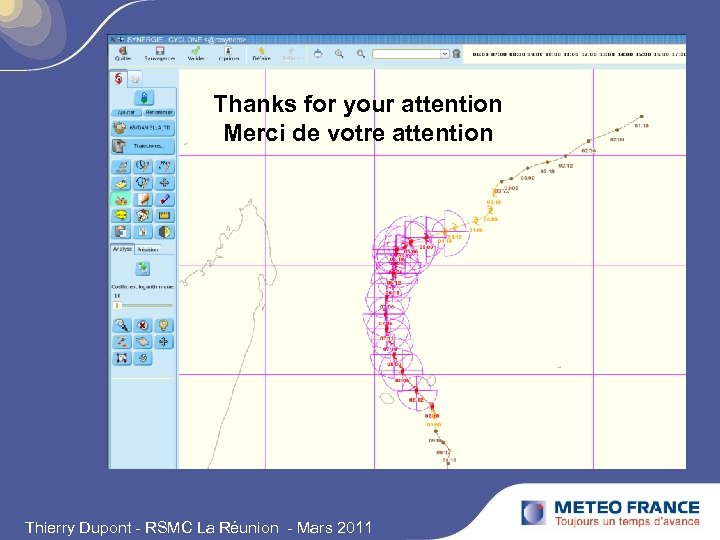 Thanks for your attention Merci de votre attention Thierry Dupont - RSMC La Réunion