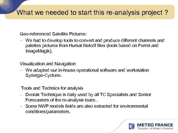 What we needed to start this re-analysis project ? Geo-referenced Satellite Pictures: – We