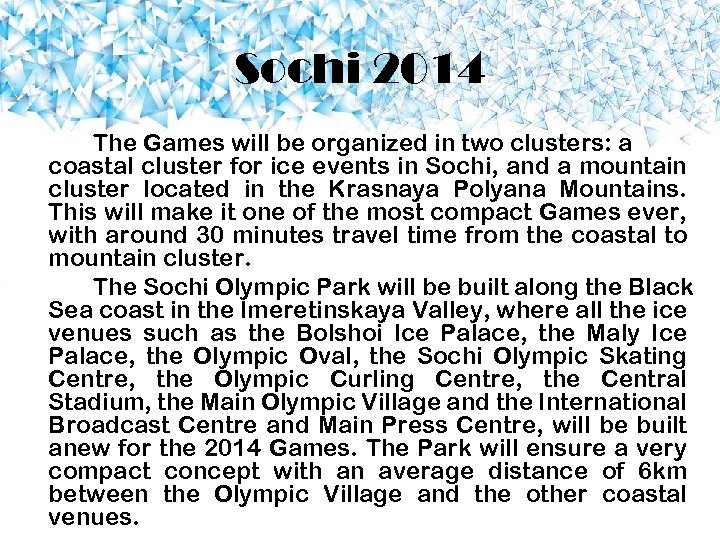 Sochi 2014 The Games will be organized in two clusters: a coastal cluster for