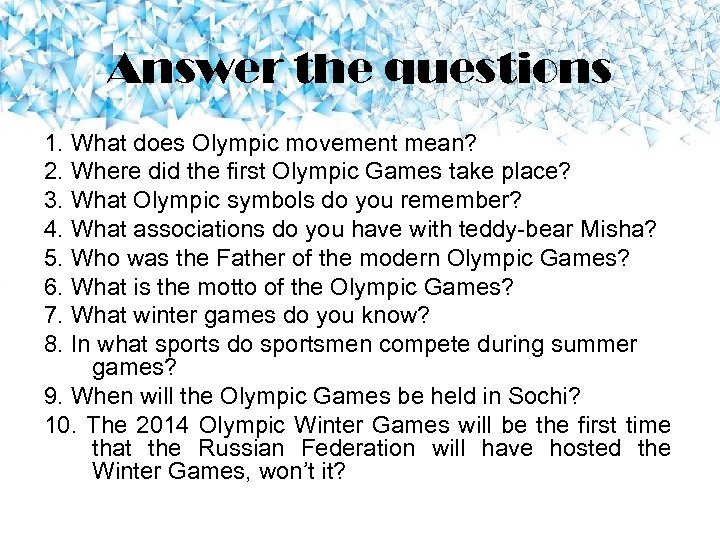 Answer the questions 1. What does Olympic movement mean? 2. Where did the first