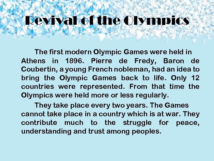 Revival of the Olympics The first modern Olympic Games were held in Athens in