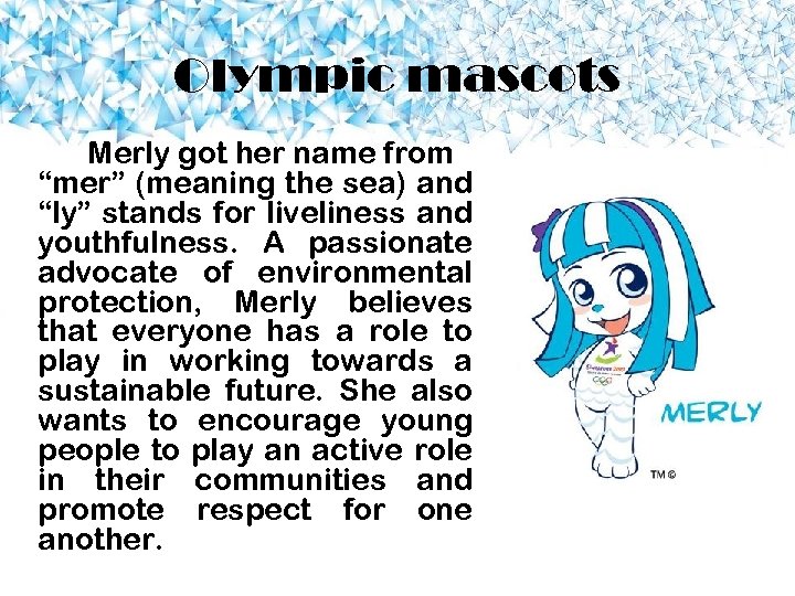 Olympic mascots Merly got her name from “mer” (meaning the sea) and “ly” stands
