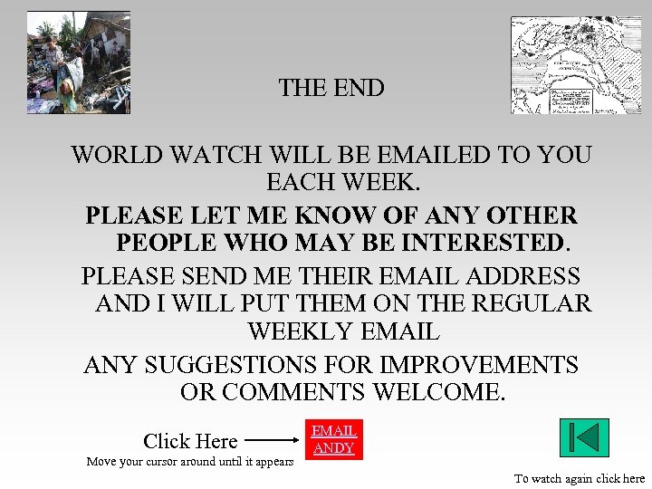 THE END WORLD WATCH WILL BE EMAILED TO YOU EACH WEEK. PLEASE LET ME