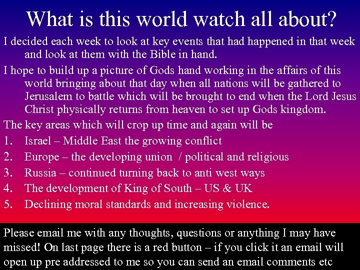 What is this world watch all about? I decided each week to look at
