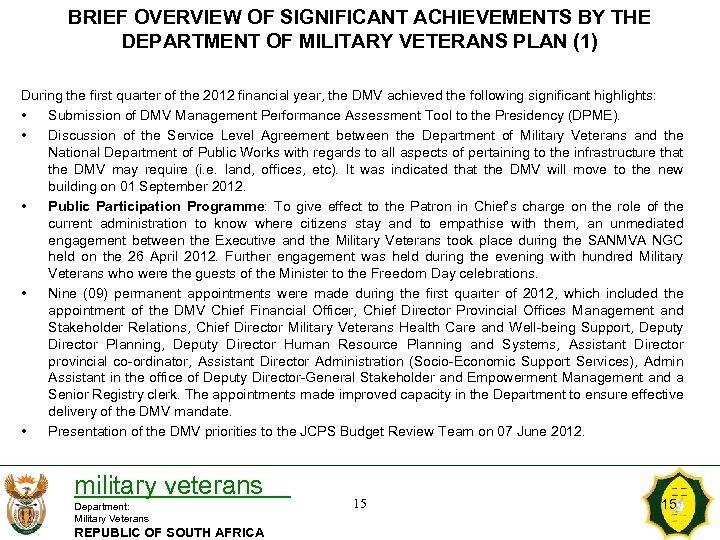 BRIEF OVERVIEW OF SIGNIFICANT ACHIEVEMENTS BY THE DEPARTMENT OF MILITARY VETERANS PLAN (1) During
