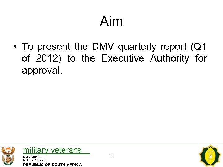 Aim • To present the DMV quarterly report (Q 1 of 2012) to the