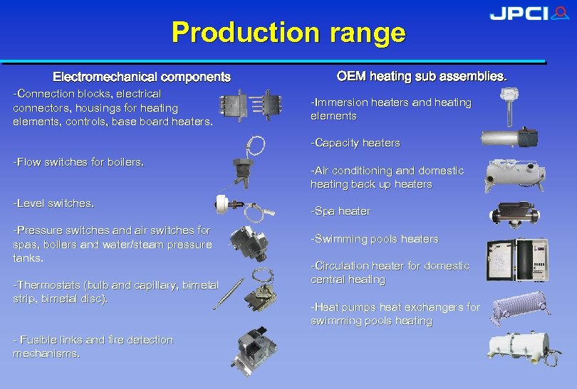 Production range Electromechanical components -Connection blocks, electrical connectors, housings for heating elements, controls, base