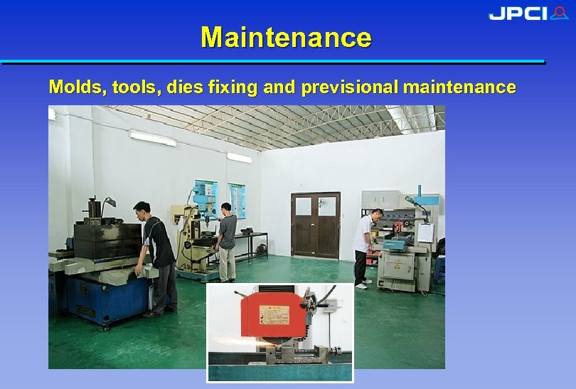 Maintenance Molds, tools, dies fixing and previsional maintenance 