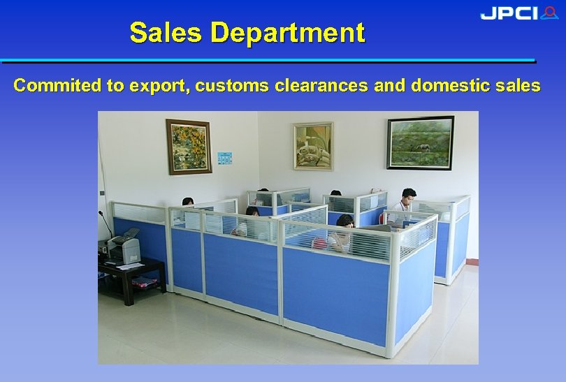 Sales Department Commited to export, customs clearances and domestic sales 