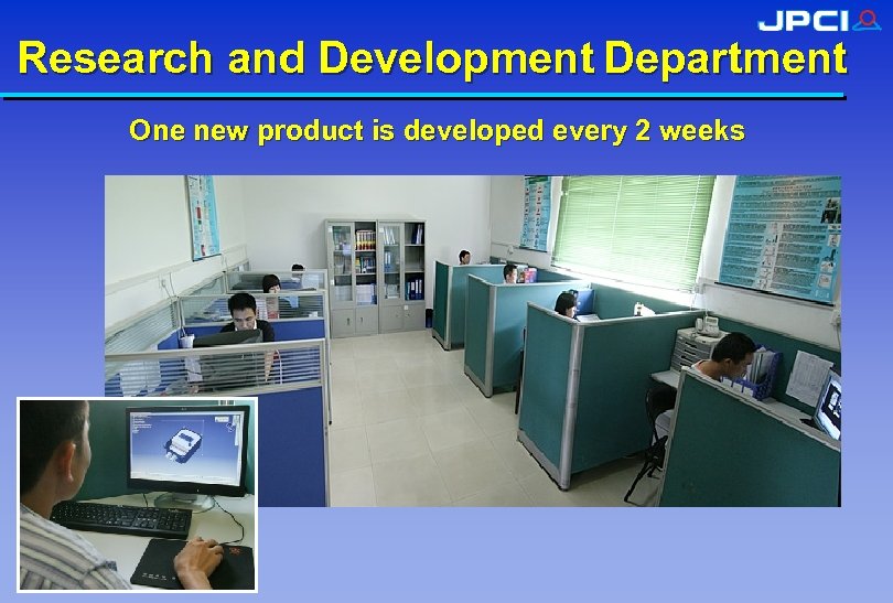 Research and Development Department One new product is developed every 2 weeks 
