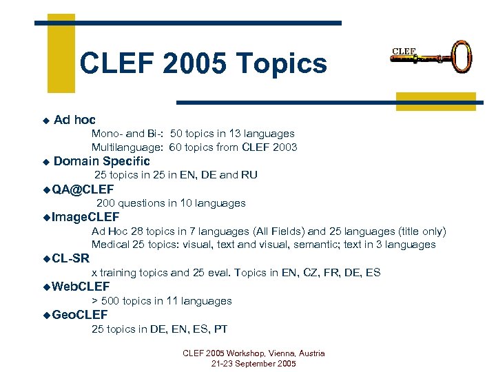 CLEF 2005 Topics u Ad hoc Mono- and Bi-: 50 topics in 13 languages