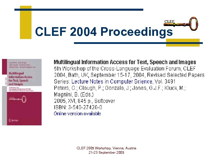 CLEF 2004 Proceedings CLEF 2005 Workshop, Vienna, Austria 21 -23 September 2005 