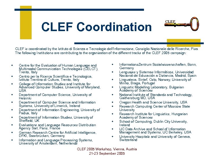 CLEF Coordination CLEF is coordinated by the Istituto di Scienza e Tecnologie dell'Informazione, Consiglio