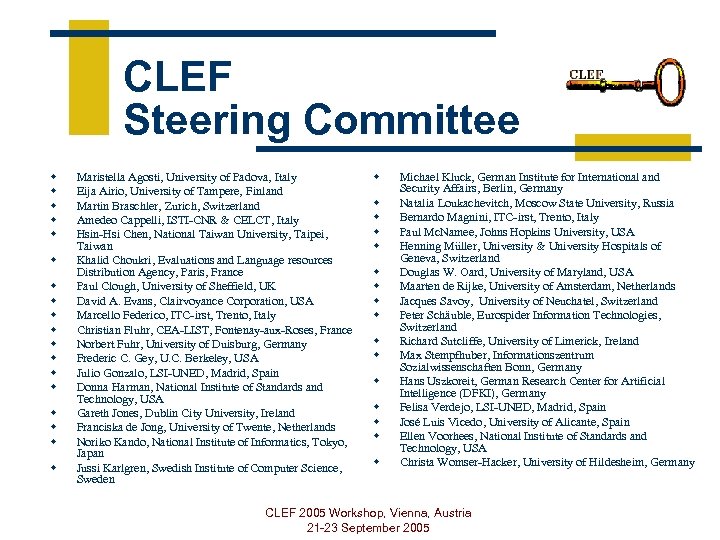 CLEF Steering Committee w w w w w Maristella Agosti, University of Padova, Italy