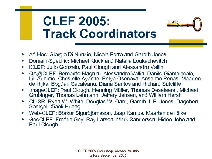 CLEF 2005: Track Coordinators w w w w Ad Hoc: Giorgio Di Nunzio, Nicola