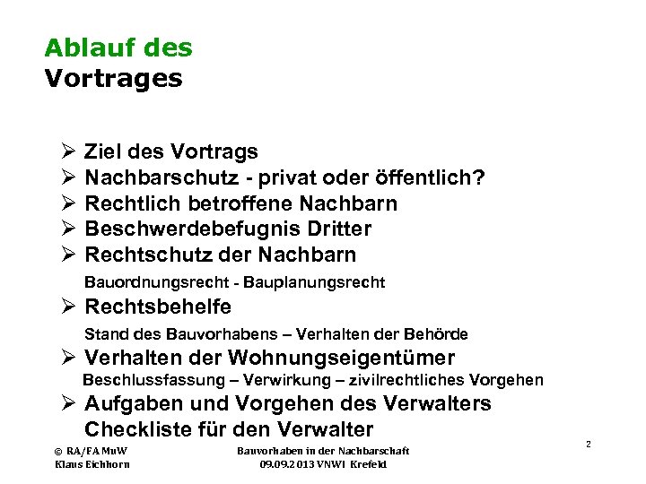 Ablauf des Vortrages Ø Ziel des Vortrags Ø Nachbarschutz - privat oder öffentlich? Ø