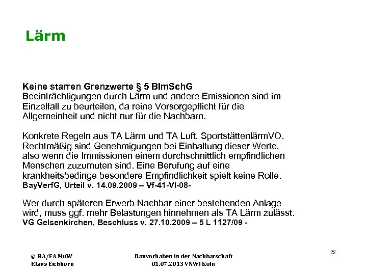 Lärm Keine starren Grenzwerte § 5 BIm. Sch. G Beeinträchtigungen durch Lärm und andere