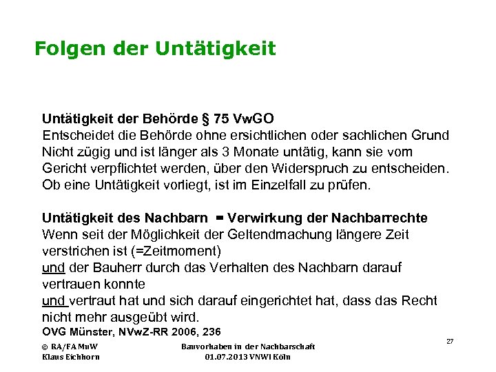 Folgen der Untätigkeit der Behörde § 75 Vw. GO Entscheidet die Behörde ohne ersichtlichen