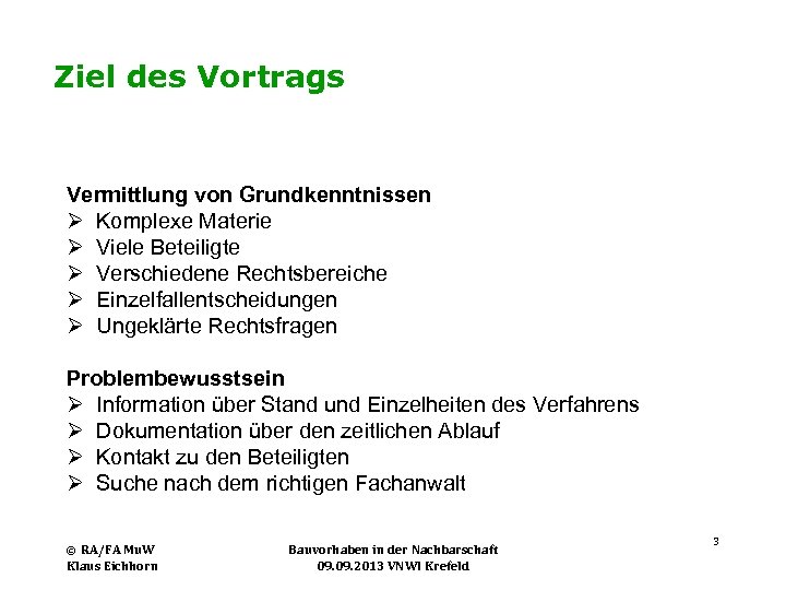 Ziel des Vortrags Vermittlung von Grundkenntnissen Ø Komplexe Materie Ø Viele Beteiligte Ø Verschiedene