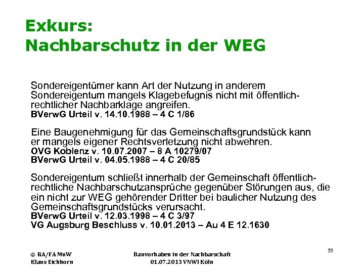 Exkurs: Nachbarschutz in der WEG Sondereigentümer kann Art der Nutzung in anderem Sondereigentum mangels