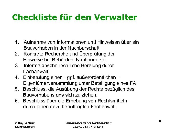 Checkliste für den Verwalter 1. Aufnahme von Informationen und Hinweisen über ein Bauvorhaben in