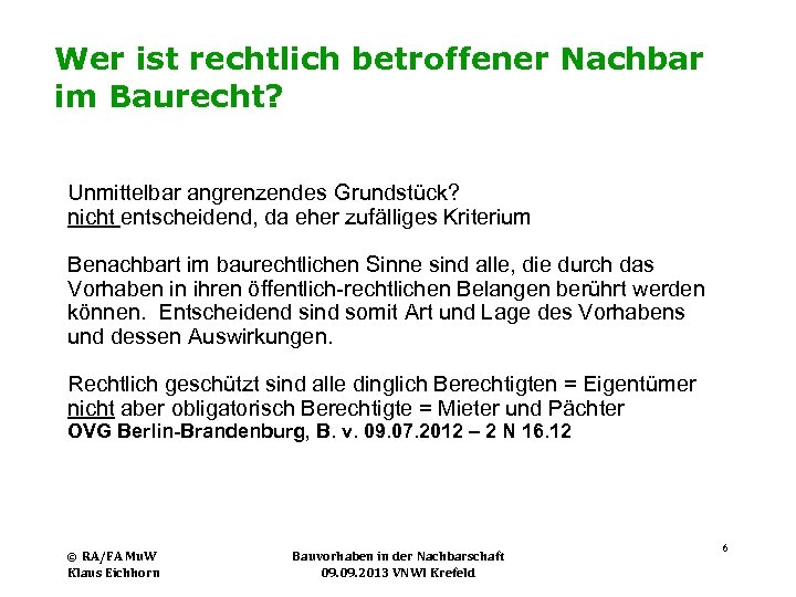 Wer ist rechtlich betroffener Nachbar im Baurecht? Unmittelbar angrenzendes Grundstück? nicht entscheidend, da eher