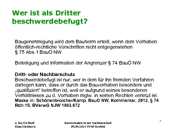 Wer ist als Dritter beschwerdebefugt? Baugenehmigung wird dem Bauherrn erteilt, wenn dem Vorhaben öffentlich-rechtliche