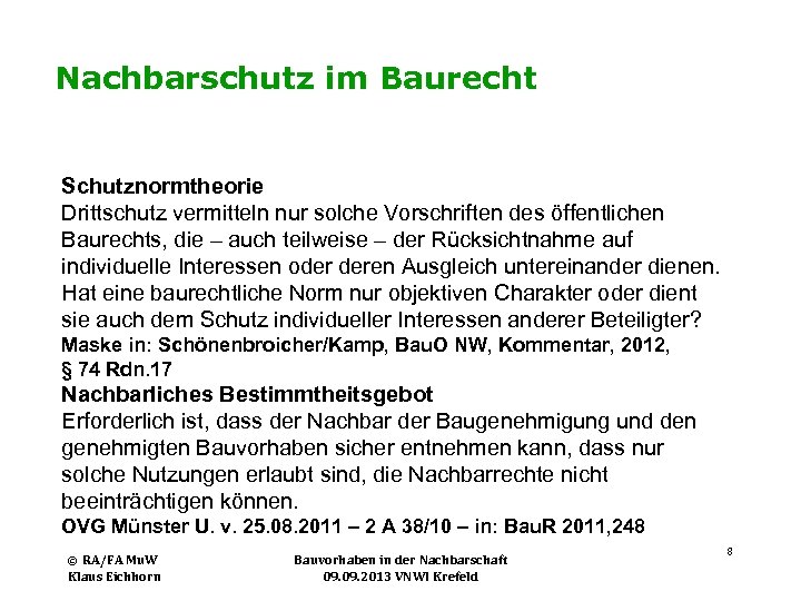 Nachbarschutz im Baurecht Schutznormtheorie Drittschutz vermitteln nur solche Vorschriften des öffentlichen Baurechts, die –