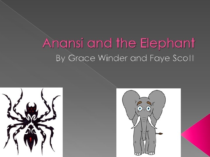 Anansi and the Elephant By Grace Winder and Faye Scott 