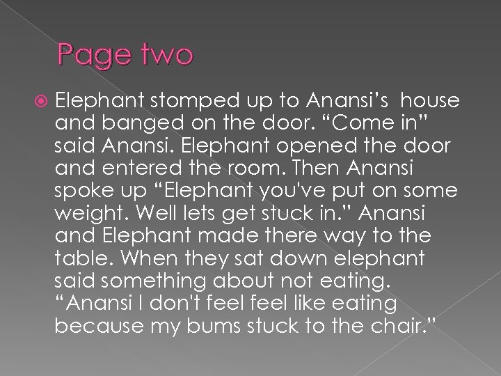 Page two Elephant stomped up to Anansi’s house and banged on the door. “Come
