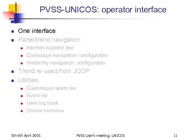 PVSS-UNICOS: operator interface n n One interface Panel/trend navigation n n Internet explorer like
