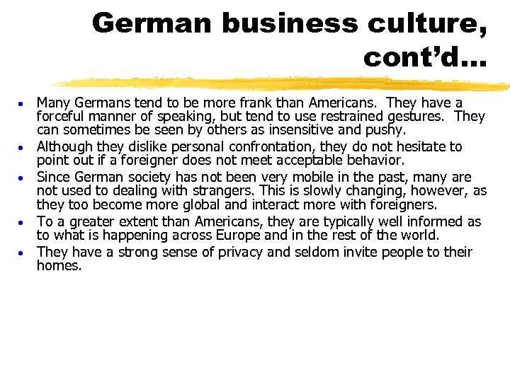 German business culture, cont’d… · · · Many Germans tend to be more frank
