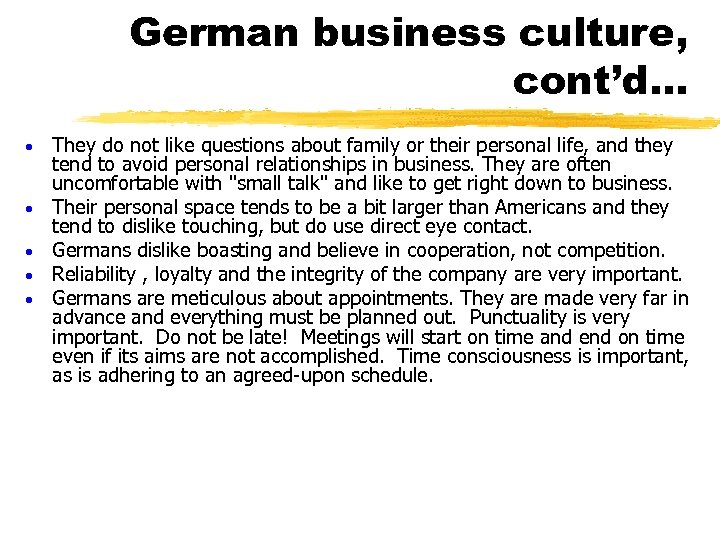 German business culture, cont’d… · · · They do not like questions about family