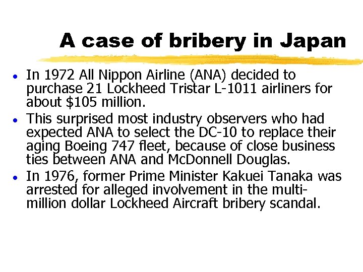 A case of bribery in Japan In 1972 All Nippon Airline (ANA) decided to
