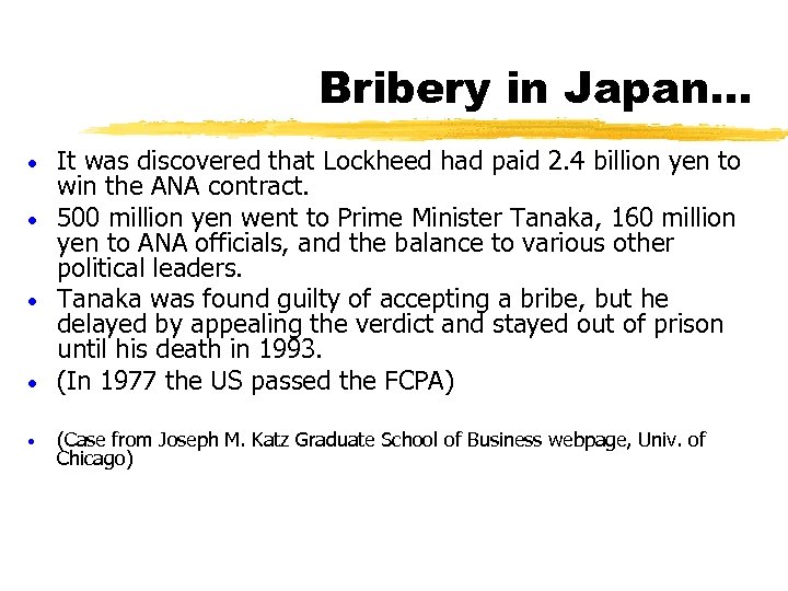 Bribery in Japan… It was discovered that Lockheed had paid 2. 4 billion yen