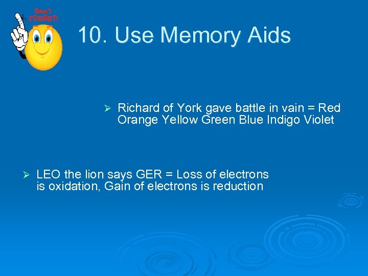10. Use Memory Aids Ø Ø Richard of York gave battle in vain =