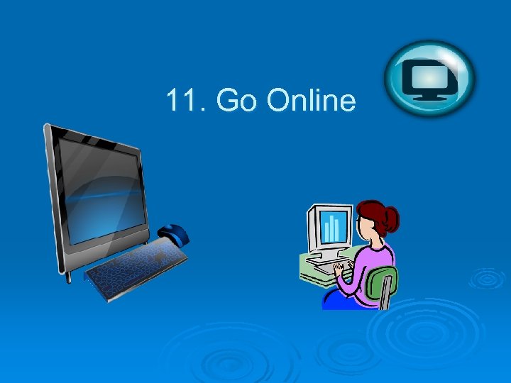 11. Go Online 