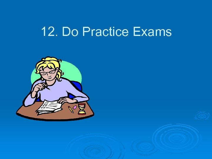 12. Do Practice Exams 