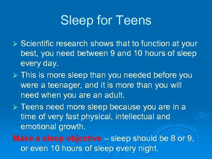 Sleep for Teens Scientific research shows that to function at your best, you need
