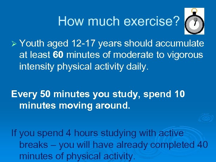 How much exercise? Ø Youth aged 12 -17 years should accumulate at least 60