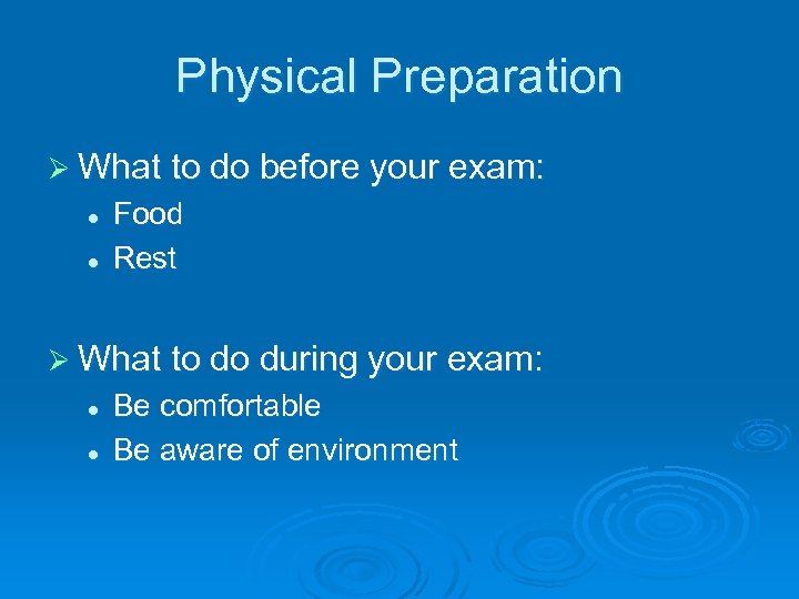Physical Preparation Ø What to do before your exam: l l Food Rest Ø