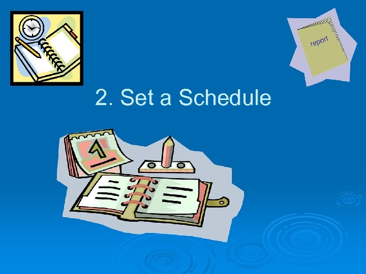 2. Set a Schedule 