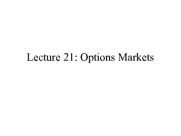 Lecture 21: Options Markets 